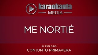 Karaokanta  Conjunto Primavera  Me nortié [upl. by Aitnas]