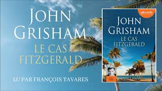 quotLe Cas Fitzgeraldquot de John Grisham lu par François Tavares  Livre audio [upl. by Bent]