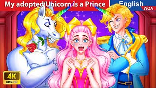 My adopted Unicorn is a Handsome Prince 🦄 💖 LOVE STORY🌛 Fairy Tales in English WOAFairyTalesEnglish [upl. by Syah]