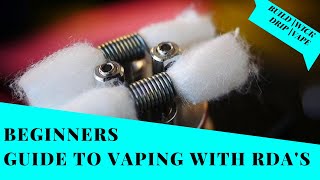 Beginners Guide to Vaping With RDAs  Build  Wick  Vape [upl. by Arissa]