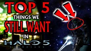 TOP 5 things we STILL WANT in Halo 5 Guardians [upl. by Calore281]