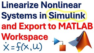 Linearize Nonlinear Systems in Simulink and Export to MATLAB WorkspaceControl Engineering Tutorials [upl. by Arrekahs455]