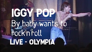 Iggy Pop  My baby wants to rocknroll Olympia [upl. by Eanore]