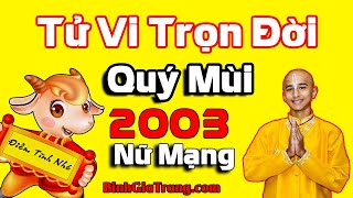 Tử vi trọn đời 2003 nữ mạng Cuộc đời phiền muộn khó khăn  Xem tử vi trọn đời tuổi Quý Mùi [upl. by Leckie]