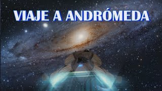 Viaje a la galaxia de Andrómeda  Episodio 16 [upl. by Evoy]