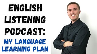 English Listening Podcast  My Language Learning Plan [upl. by Bonnee]