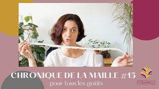 CHRONIQUES DE LA MAILLE 15  pour tous les goûts [upl. by Gilleod]