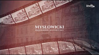 Mysłowicki Przewodnik Historyczny odc 1 [upl. by Eita684]