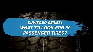 Sumitomo Series What To Look For In Passenger Tires [upl. by Nada311]