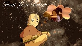 Treat You Better  Kataang feat Zutara [upl. by Alenairam]