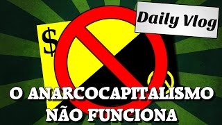 Porque o anarcocapitalismo não funciona [upl. by Aromas]