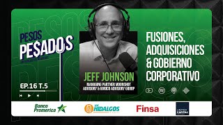 Ep16 T5  Fusiones Adquisiciones amp Gobierno Corporativo Ft Jeff Johnson GORICO amp Moonshot [upl. by Niro672]