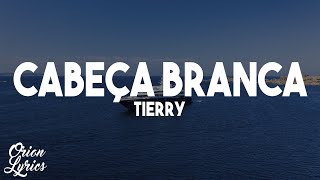 Tierry  CABEÇA BRANCA LetraLyrics [upl. by Diannne389]