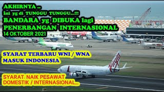 BANDARA DIBUKA LAGI PENERBANGAN INTERNASIONAL  SYARAT TERBARU MASUK INDONESIA [upl. by Ahsinawt]