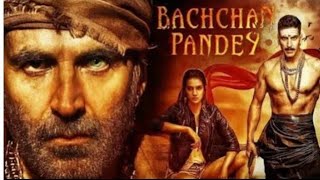 Bachchan Pandey Full Movie Akshay Kumar  New Bollywood Movie Akshya Kumar  Bachchan Pandey 2022 [upl. by Haram268]