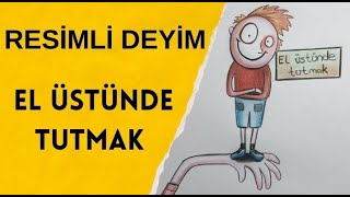 El Üstünde Tutmak Deyimi ÇizimliResimliAnlatımEğlenceli Deyim ÇizimleriDeyimler 5Sınıf [upl. by Lled551]