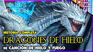 quotLos DRAGONES DE HIELOquot de Canción de Hielo y Fuego  HISTORIA COMPLETA  ¿Realidad o Mito [upl. by Ahseel]