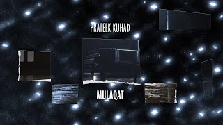 Prateek Kuhad  Mulaqat  Official Lyric Video [upl. by Homer]