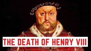 The Death Of Henry VIII  The End of Englands BRUTAL Tudor King [upl. by Arv]