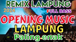 OPENING REMIX LAMPUNG TERBARU 2024 FULL BASS INOT MUSIC [upl. by Jarret]