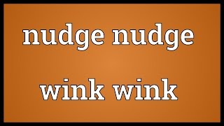 Nudge nudge wink wink Meaning [upl. by Eveneg361]