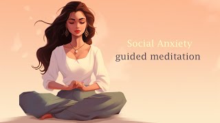 Guided Meditation for Social Anxiety [upl. by Loyce]