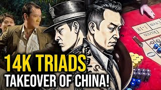 How the 14K Triads Conquered CHINA [upl. by Akemak]