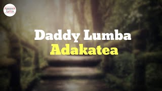 Daddy Lumba  Adakatea Lyrics Video ft Ateaa Tina [upl. by Nohcim277]