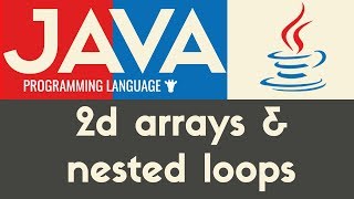 Nested Loops amp 2D Arrays  Java  Tutorial 23 [upl. by Nnyre901]