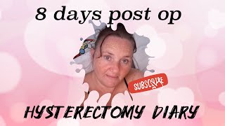 8 days post op  HYSTERECTOMY DIARY no edits [upl. by Hylan]