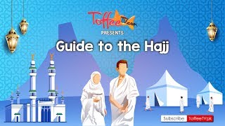 Toffee TV  A Step By Step Guide To The Hajj  Pilgrims [upl. by Leesa]