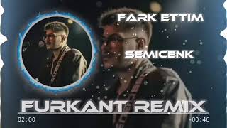 SEMİCENK FARK ETTİM FURKANT REMİX [upl. by Benenson407]