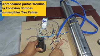 ¡¡APRENDAMOS JUNTOS¡¡ quotDomina la Conexión de Bombas Sumergibles DE Tres Cables en Detallequot [upl. by Ermanno]