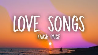 Kaash Paige  Love Songs Lyrics [upl. by Dierdre]