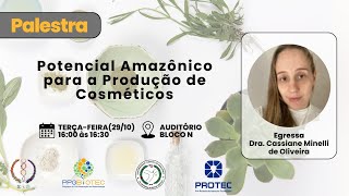 Palestra Potencial Amazônico para a Produção de Cosméticos [upl. by Bekelja264]