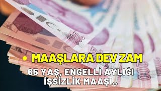 Maaşlar değişiyor İşsizlik maaşı 65 Yaş aylığı engelli aylığı ne kadar zamlanacak belli oldu [upl. by Legin]