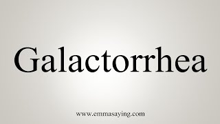 How To Say Galactorrhea [upl. by Repsaj330]