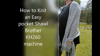 How to Knit an Easy pocket shawl on a brother KH260 Knitting Machine Tutorial Knitted gift ideas [upl. by Telocin]