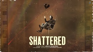 Shattered Official Audio Jrmn Khehra  Lunico [upl. by Backler]