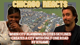 When City Planning in Cities Skylines creates a city with only one road by RTGame  Chicago Reacts [upl. by Shalom]