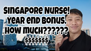 SINGAPORE NURSE YEAR END BONUS HOW MUCH [upl. by Berner]