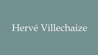 How to Pronounce Hervé Villechaize Correctly in French [upl. by Tutt235]