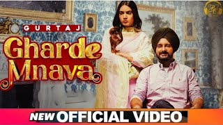 Gharde Mnava Official Video Gurtaj Latest Punjabi New Song 2021Latest Punjabi New Song gurtaj [upl. by Acilgna680]