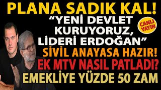 PLANA SADIK KAL YENİ DEVLET KURUYORUZ LİDERİ ERDOĞAN SİVİL ANAYASA EK MTV EMEKLİYE ZAM MÜJDESİ [upl. by Heinrik]