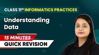 15 Minutes Masterclass Quick Revision of Understanding Data  Class 11th Informatics Practices [upl. by Zined829]