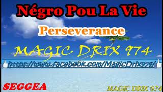 Négro Pou La Vie  Perseverance séggea BY MAGIC DRIX 974 [upl. by Rachel]