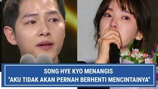 Ditengah Kabar Menikah Kembali Song Hye Kyo Menangis amp Mengakui Tidak Berhenti Mencintai Joong Ki [upl. by Nickey26]