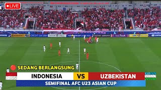 🔴 LIVE Doha  INDONESIA VS UZBEKISTAN  SEMIFINAL Piala Asia U23 AFC 2024 • Prediksi amp Ilustrasi [upl. by Webber]