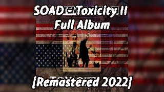 System Of A Down  Toxicity II FULL ALBUM Remastered 2022 [upl. by Neetsirhc]