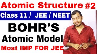 Class 11 chap 2  Atomic Structure 02  Bohrs Atomic ModeL  Most Important For IIT JEE and NEET [upl. by Yecats556]